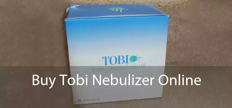 Buy Tobi Nebulizer Online 